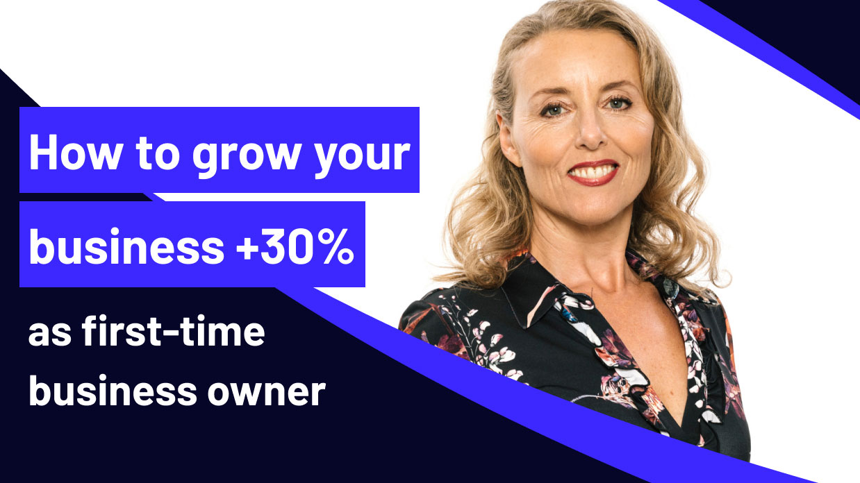 How to grow your business +30% as first-time business owner