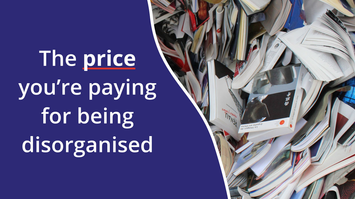 The price you’re paying for being disorganised