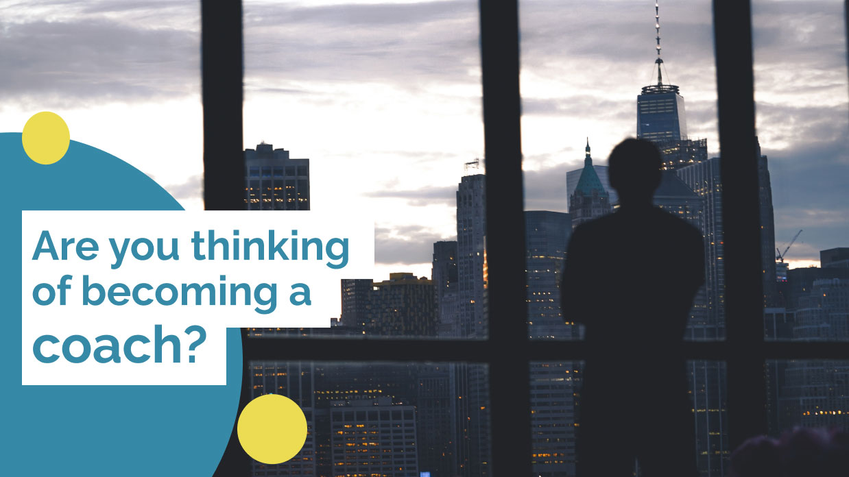 Are you thinking of becoming a coach?