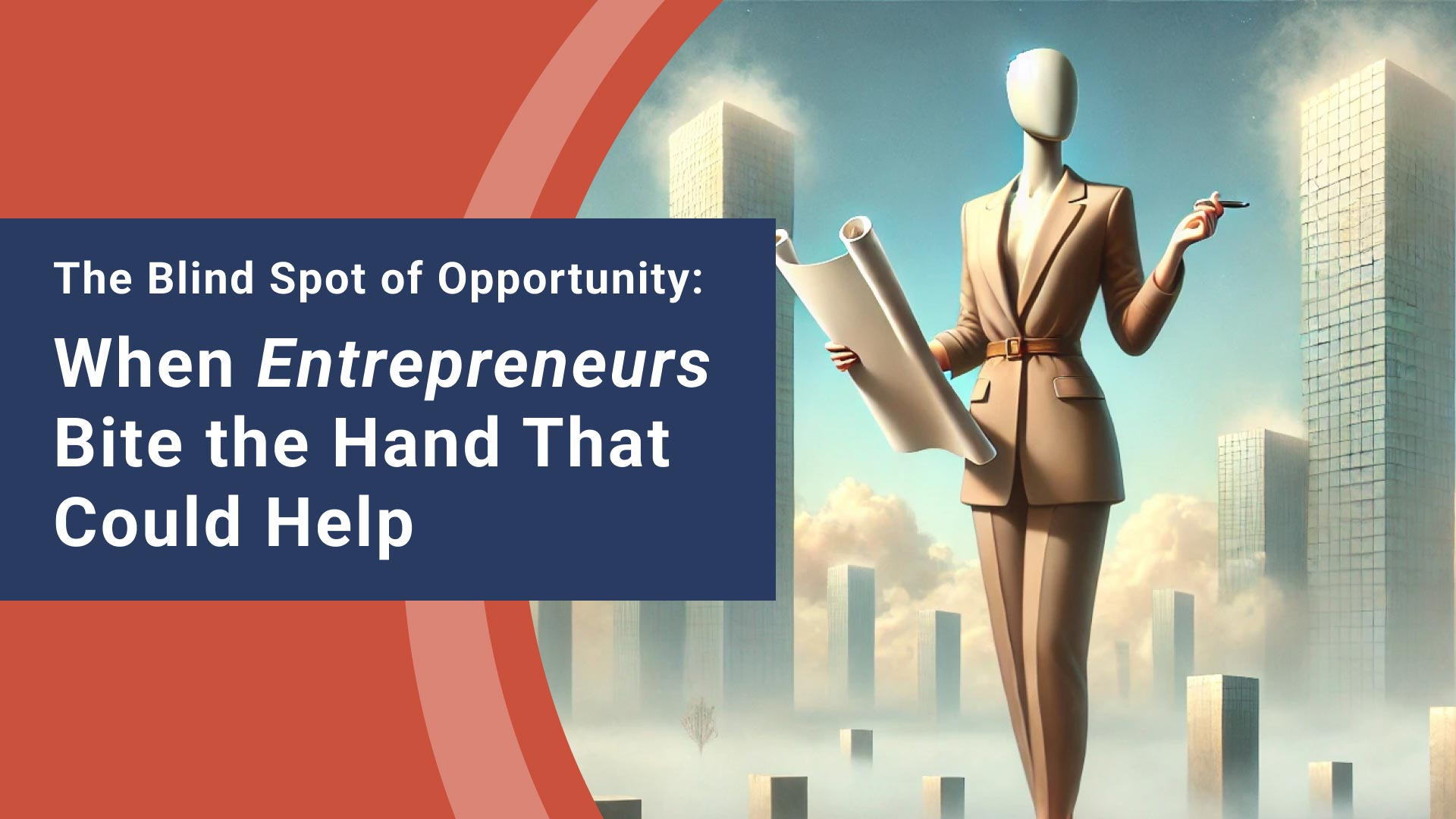 The Blind Spot of Opportunity: When Entrepreneurs Bite the Hand That Could Help
