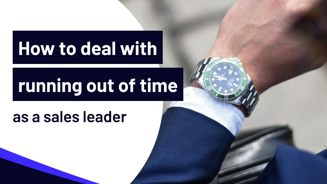 How to deal with running out of time as a sales leader