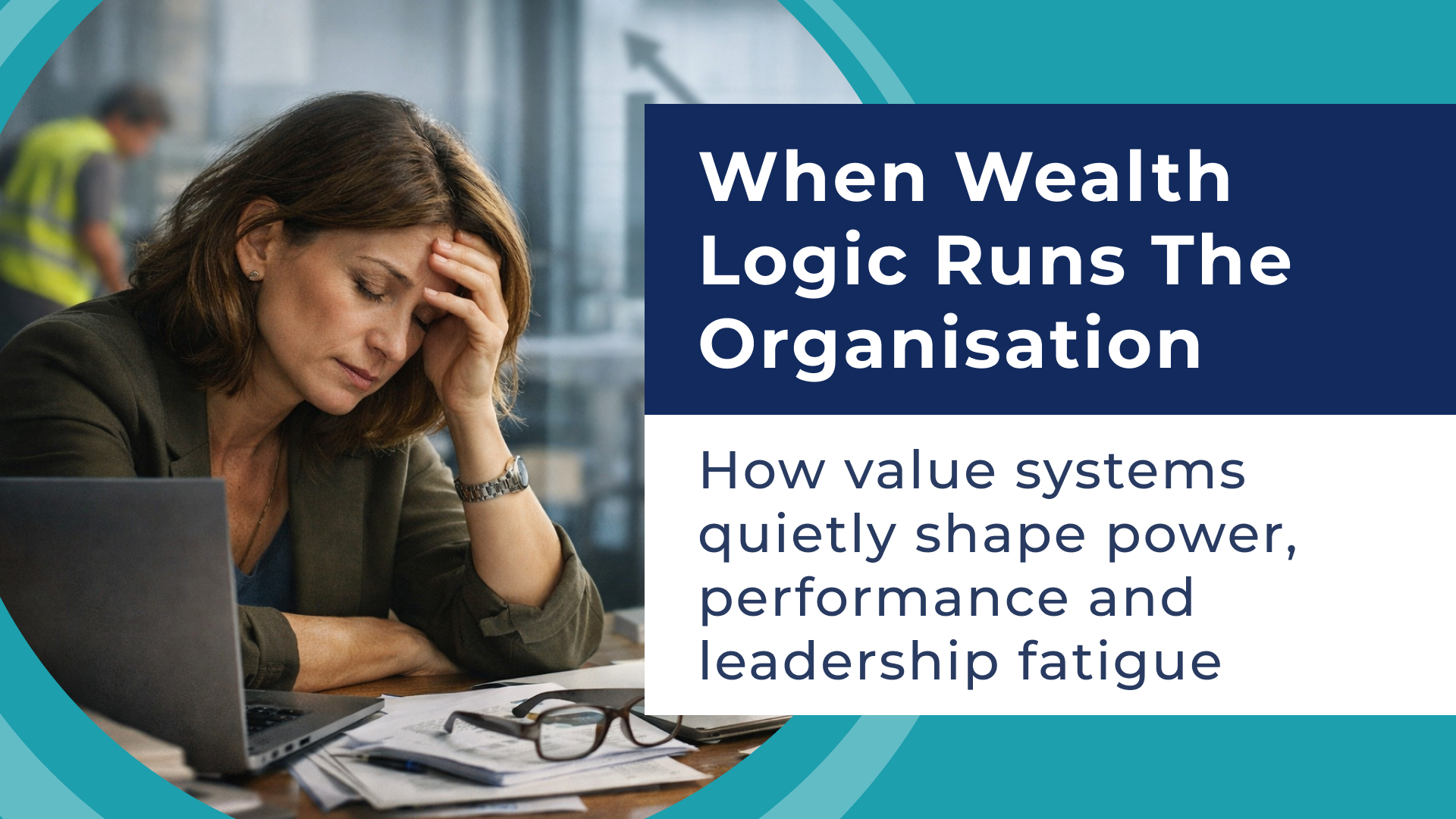 When Wealth Logic Runs The Organisation