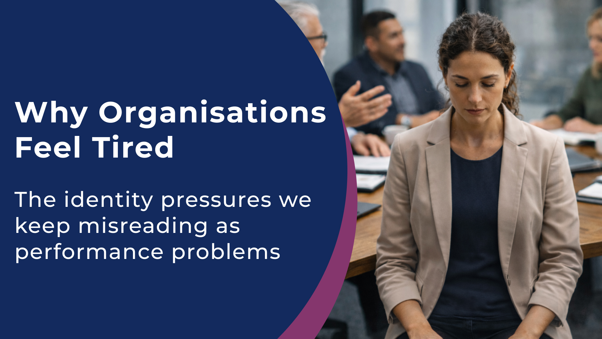 Why Organisations Feel Tired