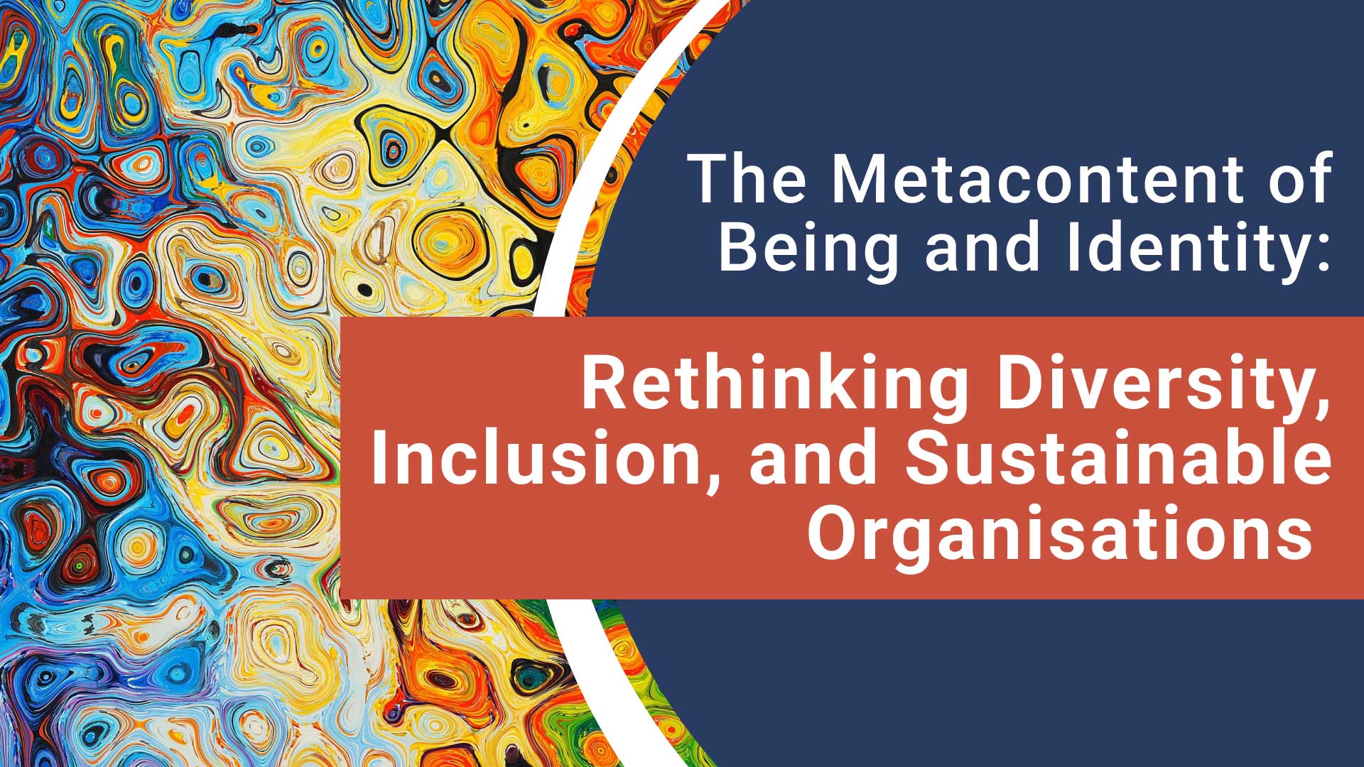The Metacontent of Being and Identity: Rethinking Diversity, Inclusion, and Sustainable Organisations