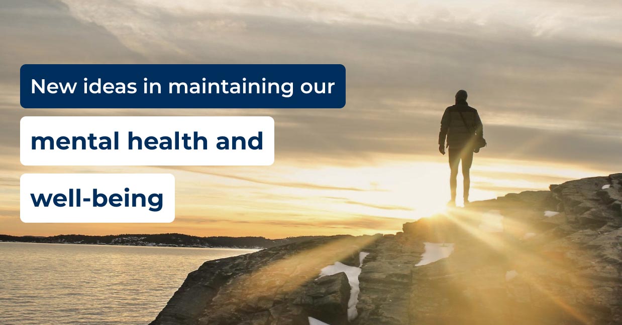 New ideas in maintaining our mental health and well-being