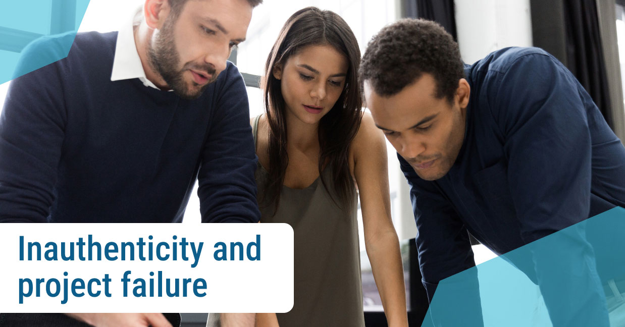 Inauthenticity and project failure