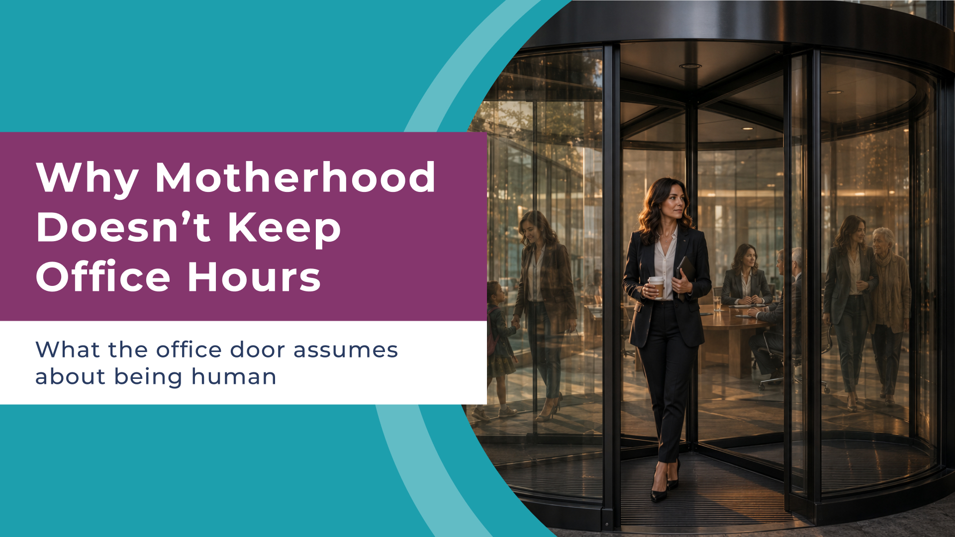 Why Motherhood Doesn’t Keep Office Hours