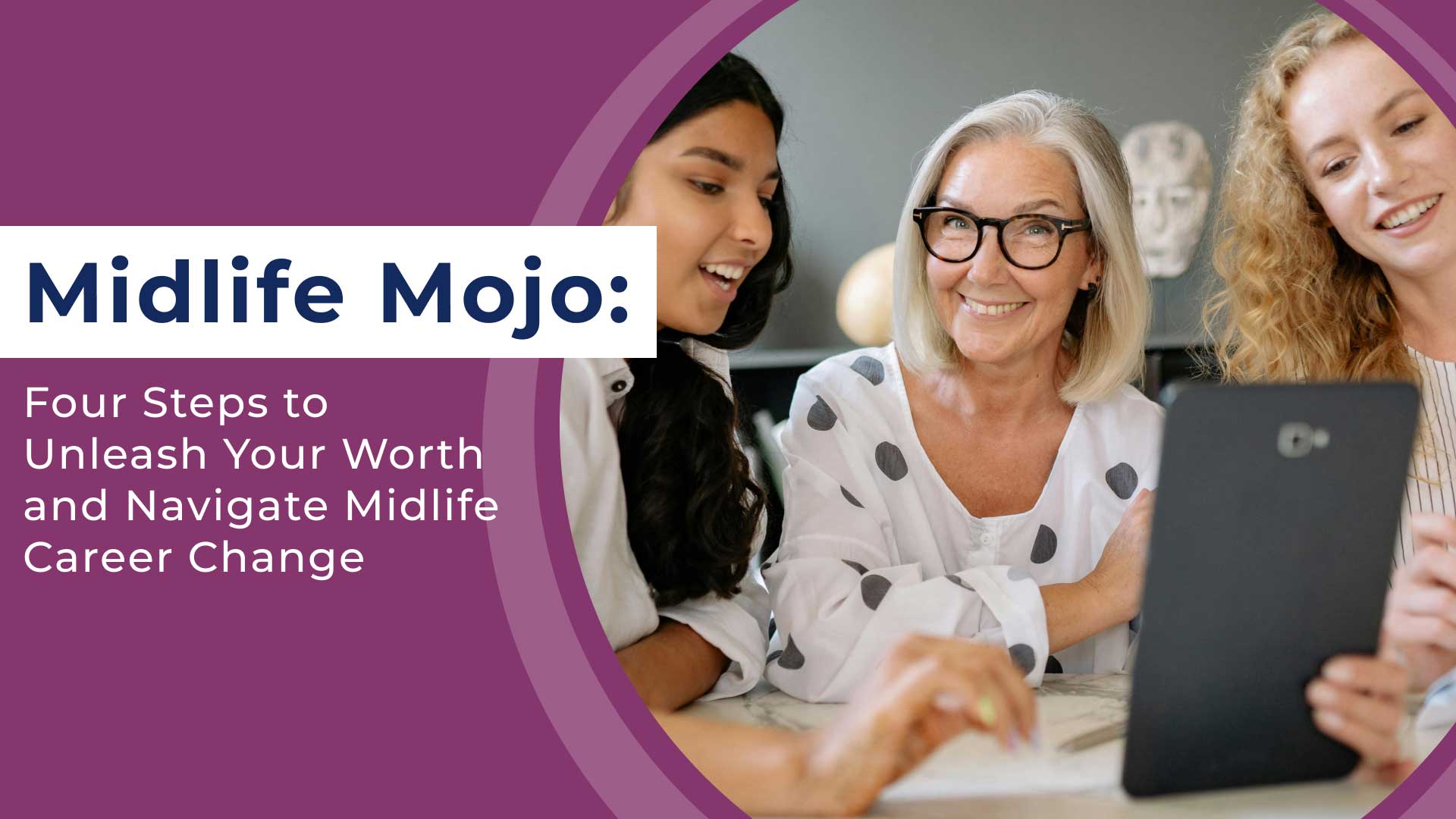 Midlife Mojo: Four Steps to Unleash Your Worth and Navigate Midlife Career Change