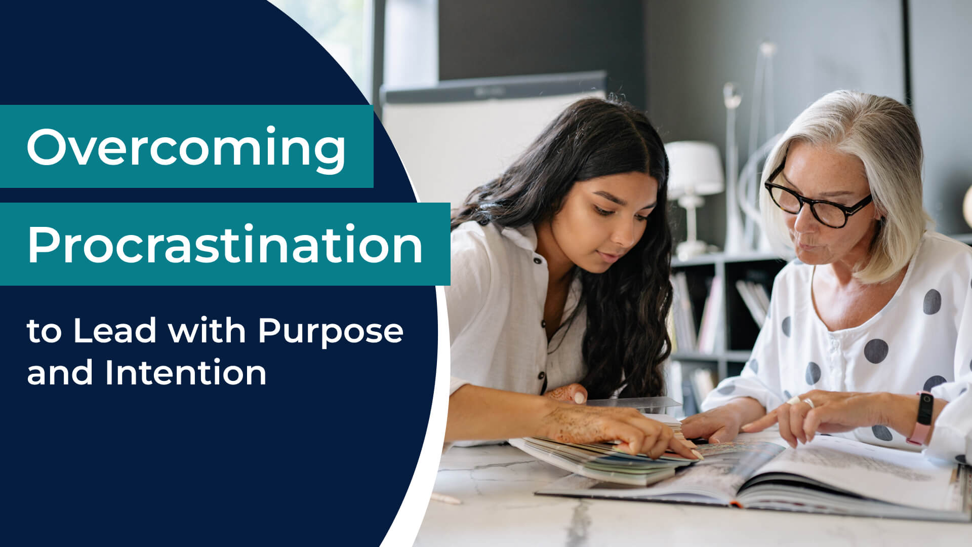Overcome procrastination to lead with purpose and intention