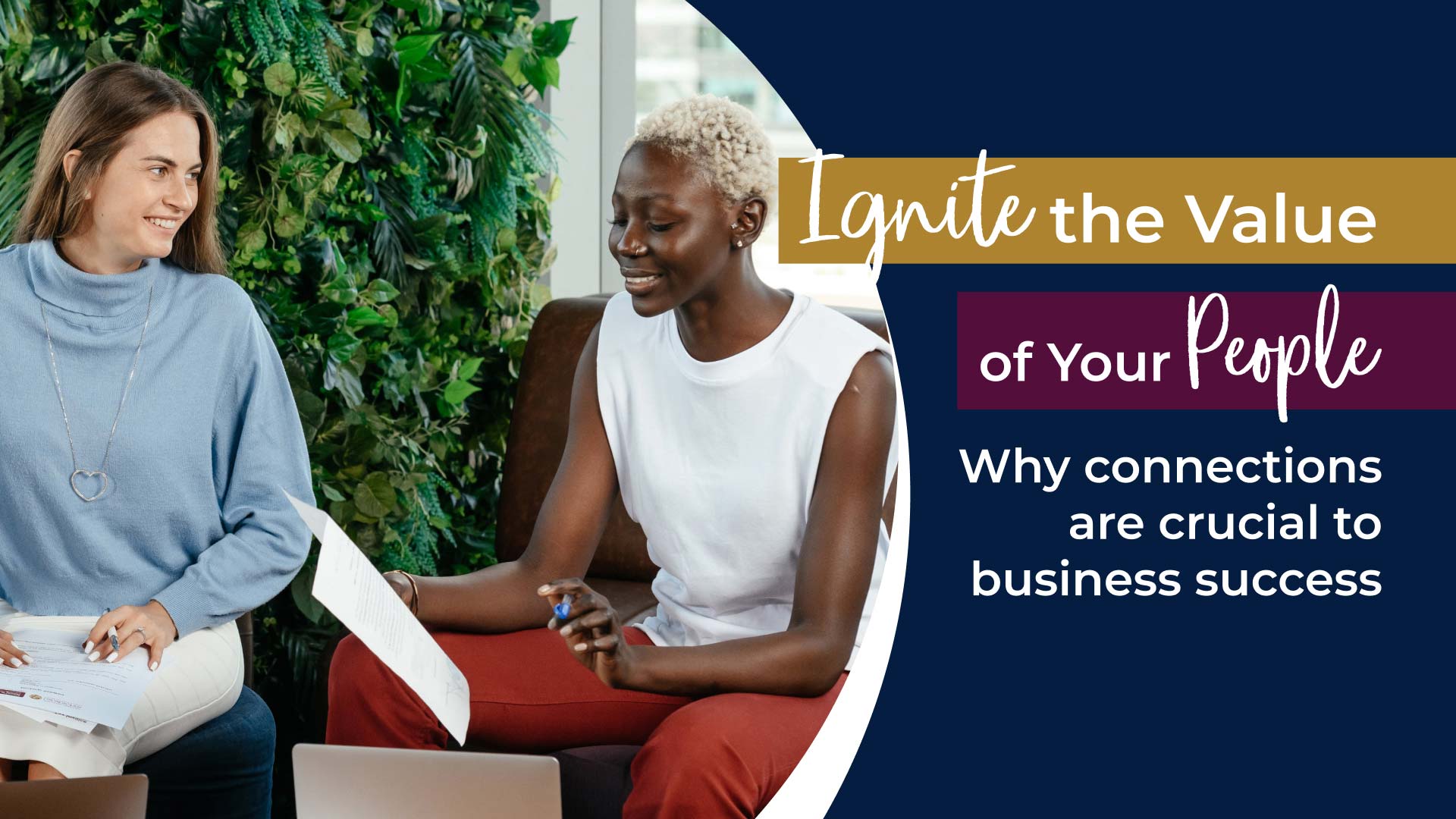 Ignite the value of your people. Why connections are crucial to business success