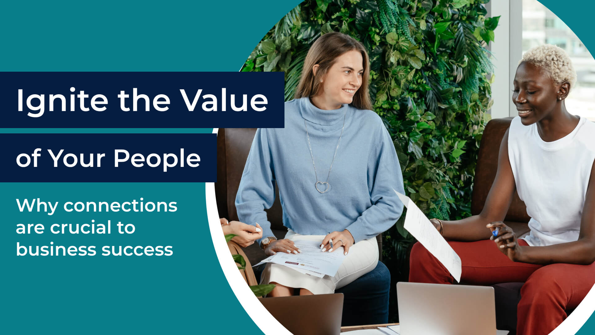 Ignite the value of your people. Why connections are crucial to business success