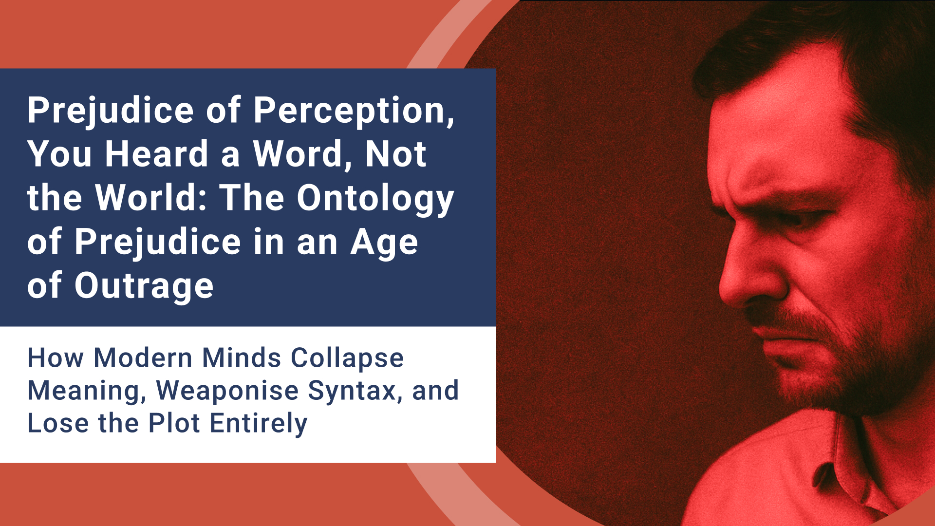 Prejudice of Perception, You Heard a Word, Not the World: The Ontology of Prejudice in an Age of Outrage