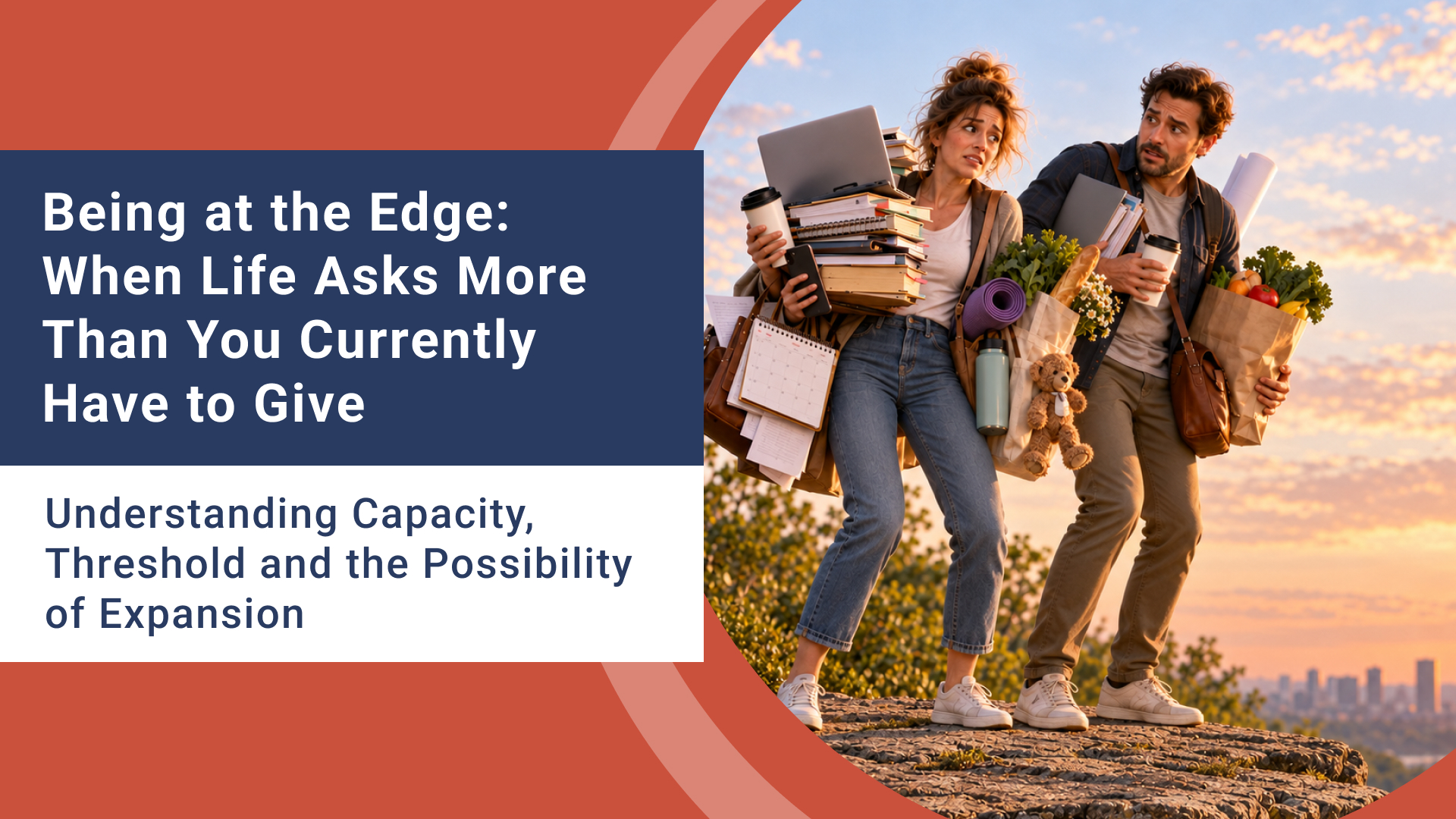 Being at the Edge: When Life Asks More Than You Currently Have to Give