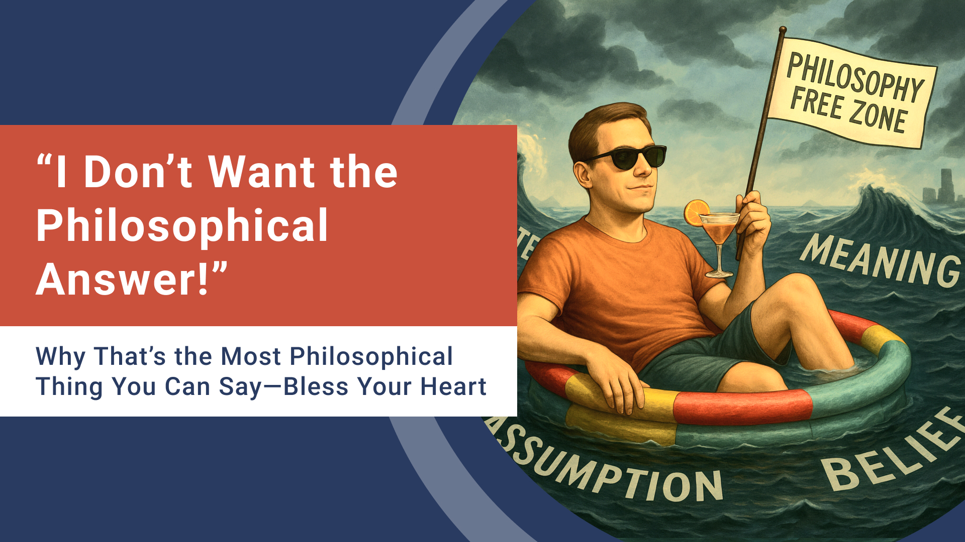 I Don’t Want the Philosophical Answer!