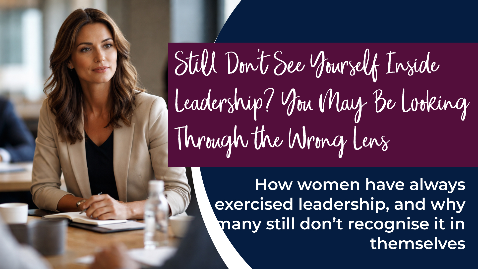 Still Don’t See Yourself Inside Leadership? You May Be Looking Through the Wrong Lens