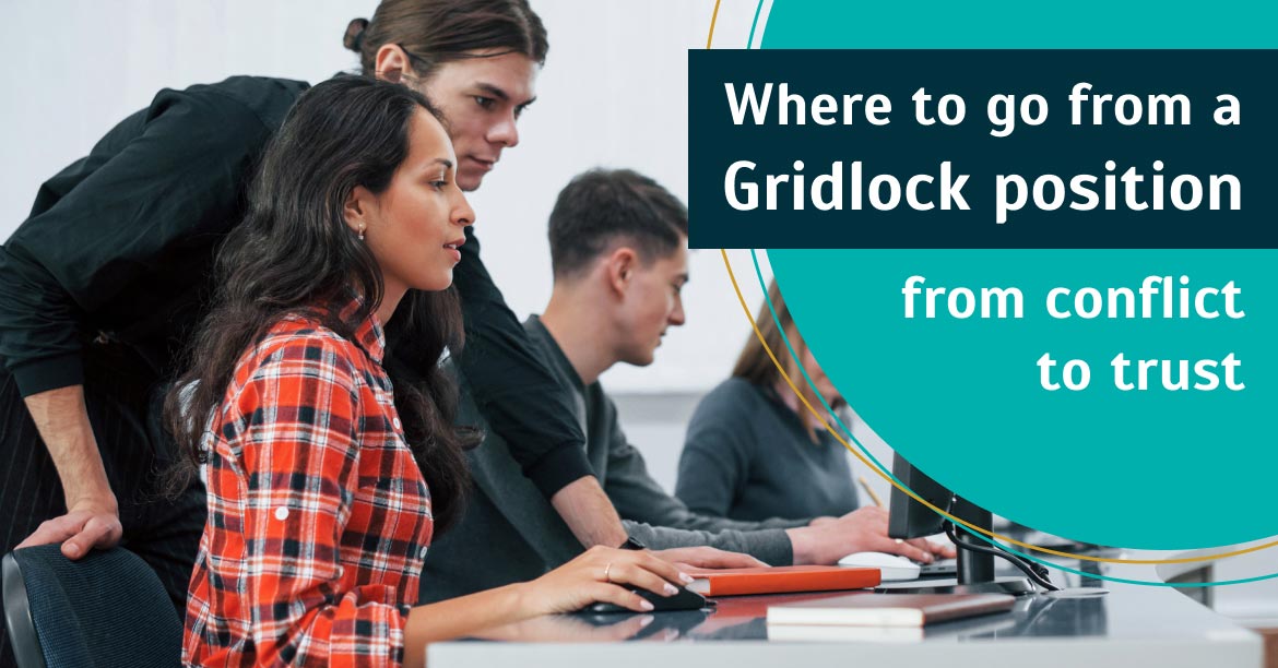 Where to go from a Gridlock Position - from conflict to trust ...
