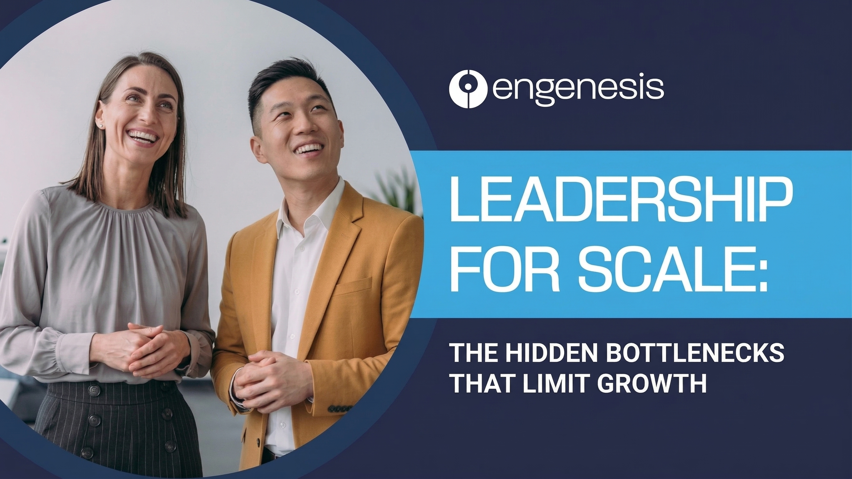 Leadership for Scale: The Hidden Bottlenecks That Limit Growth